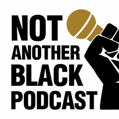 Not Another Black Podcast