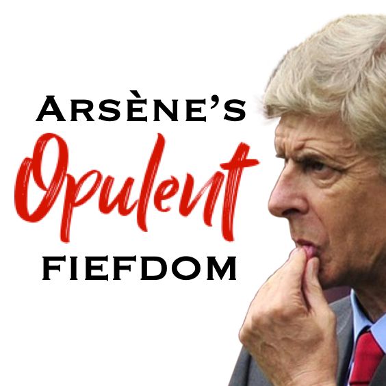 Arsene's Opulent Fiefdom -- an Arsenal podcast cover art
