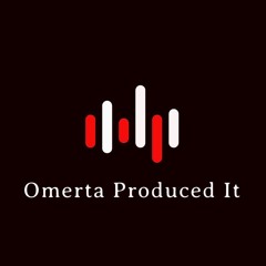 Omerta Produced It