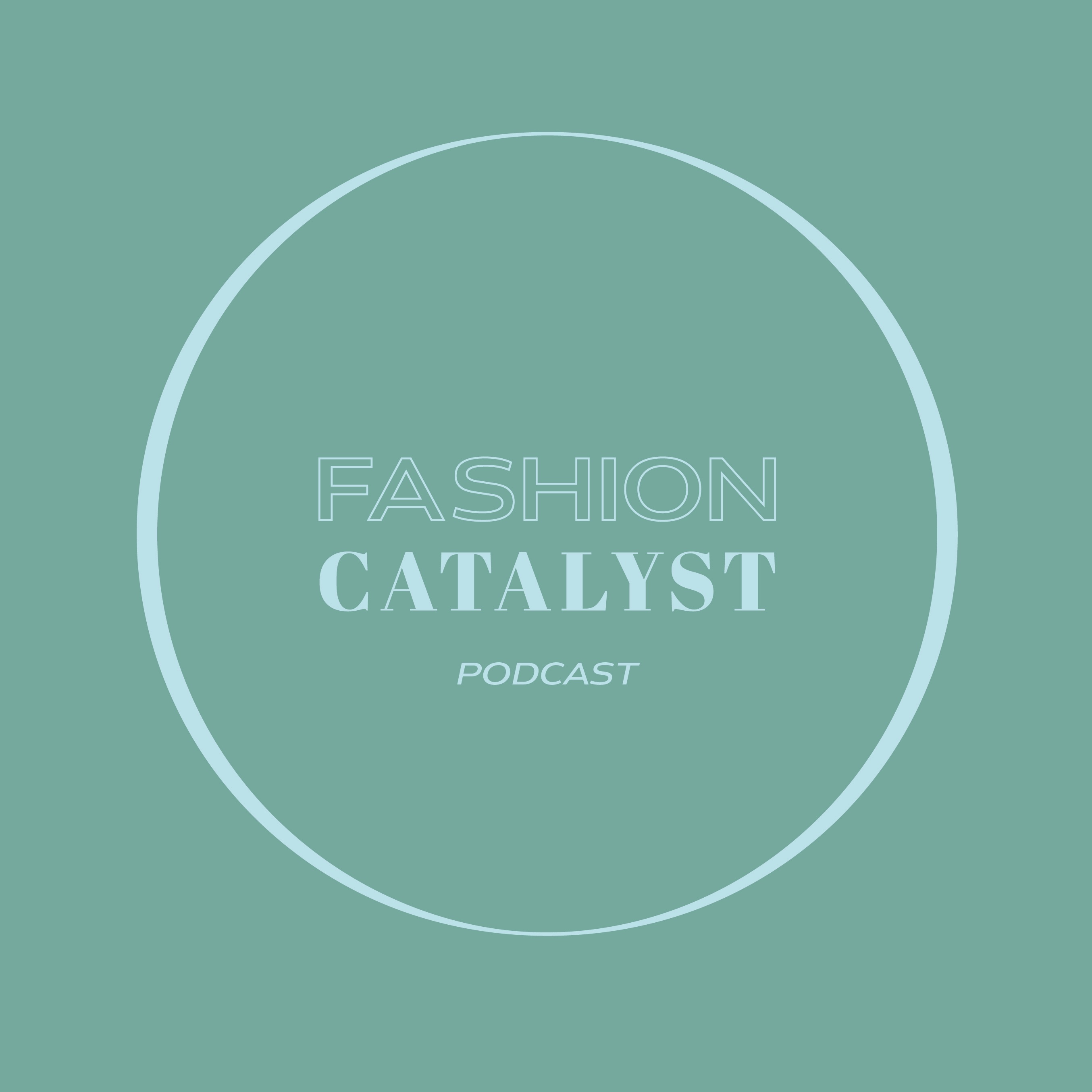 Fashion Catalyst Podcast