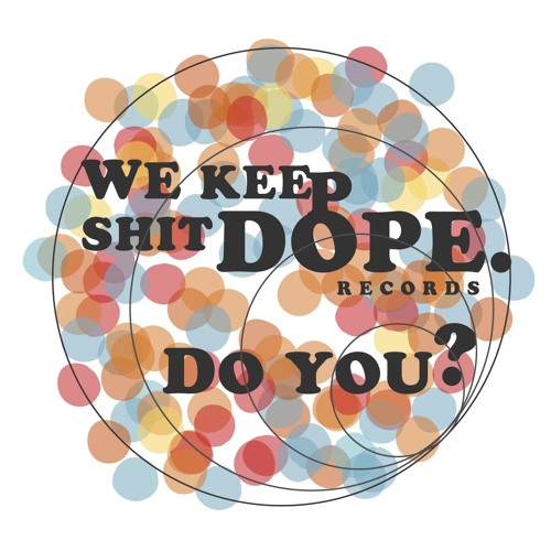 WE KEEP SHIT DOPE RECORDS’s avatar