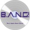 B.A.N.G!
