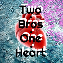 Two Bros One Heart