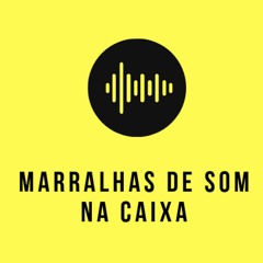 Marralhas de Som na caixa