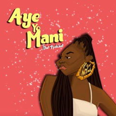 Aye Yo Mani The Podcast