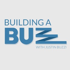 Building A Buzz Podcast with Justin Buzzi