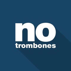 No Trombones