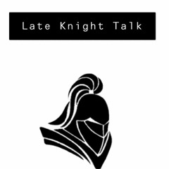 Late Knight Talks