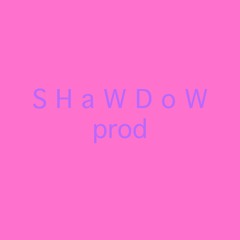 SHaWDoW prod