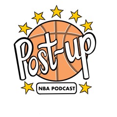Post Up - NBA Podcast