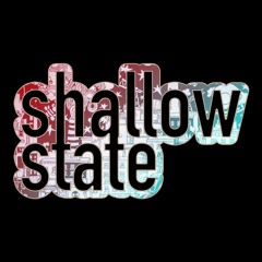 Shallow State