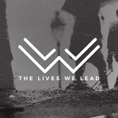 The Lives We Lead