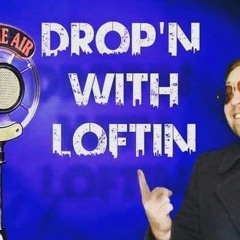 Drop'N With Loftin