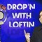 Drop'N With Loftin