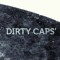 Dirty Caps'