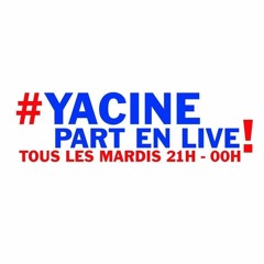 Yacine Part en Live