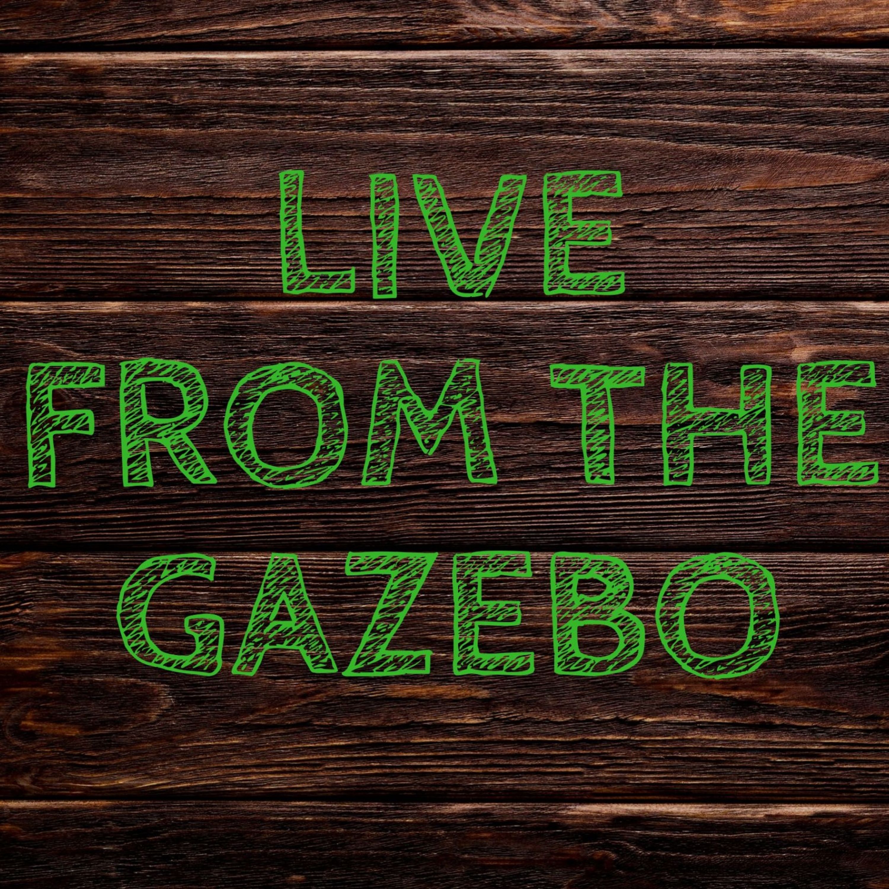 Live From The Gazebo