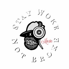 StayWokeNotBrokeMusic