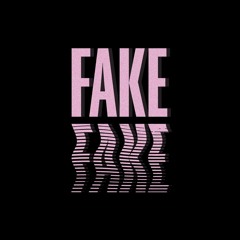 Fake Fake
