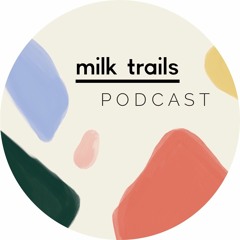 Milk Trails Podcast