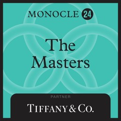 Monocle 24: The Masters