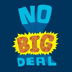 No Big Deal Podcast
