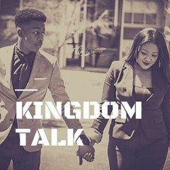 Kingdom Talk Podcast - Relationship Talk Show