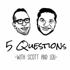5 Questions with Scott and Lou