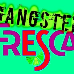 Gangster Fresca
