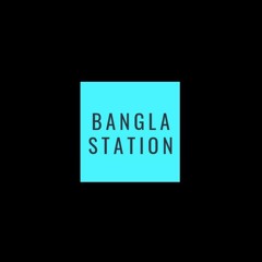 BANGLA STATION ||