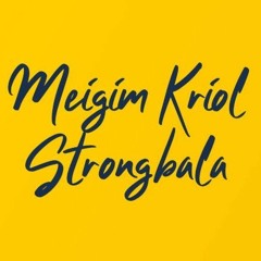 Meigim Kriol Strongbala