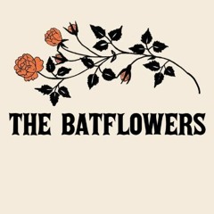 The Batflowers