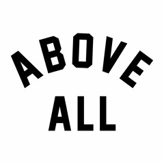 ABOVE ALL