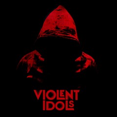 Violent Idols