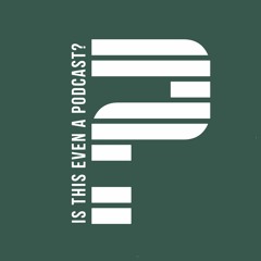 Is This Even A Podcast?