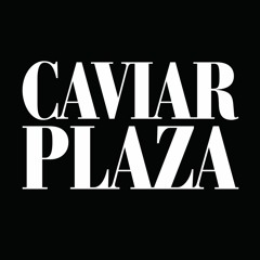 CAVIAR PLAZA ®