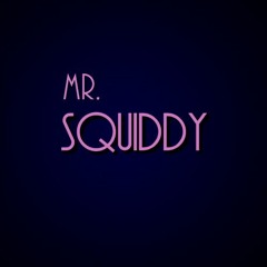 MrSquiddy