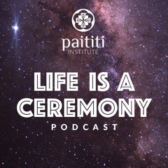 Life is a Ceremony Podcast