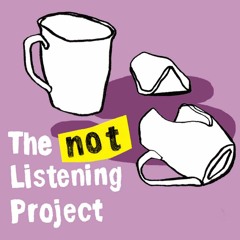 The (Not) Listening Project