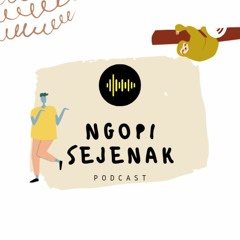 Podcast Ngopi Sejenak