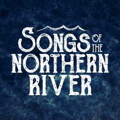 Songs of the Northern River