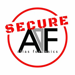 Alias Forensics Secure AF Podcast