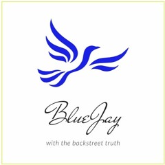 BlueJay with Backstreet Truth