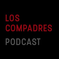 Los Compadres Podcast