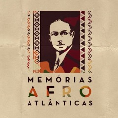 Memórias Afro Atlânticas