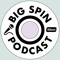 Big Spin Podcast