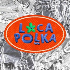 Loca Polka
