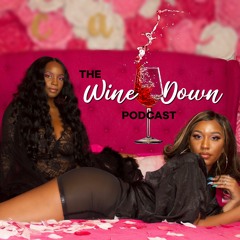 The Wine Down Podcast