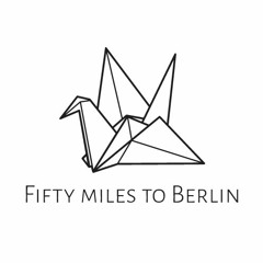 Fifty Miles To Berlin