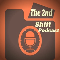The 2nd Shift Podcast